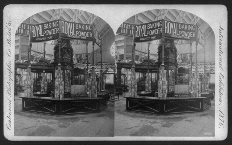 Royal Baking Powder Exhibit at the International Exhibition in Philadelphia, 1876. Note the “Absolutely Pure” tagline.